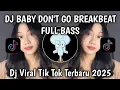 Download Lagu DJ BABY DON'T GO BREAKBEAT FULL BASS