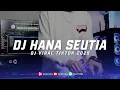 DJ HANA SEUTIA TERBARU DJ ACEH HANA SEUTIA MEMANG LON KON TOKE LON SIDRO RBT VIRAL TIKTOK