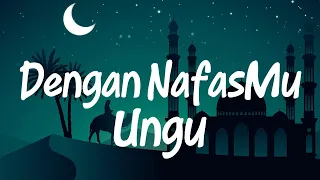 ungu dengan nafasmu lyrics video