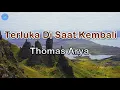 Download Lagu Terluka Di Saat Kembali - Thomas Arya (lirik Lagu) | Lagu Indonesia  ~ lelah ku menanti dirimu