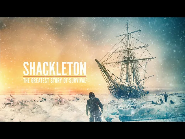 SHACKLETON: THE GREATEST STORY OF SURVIVAL | Official Trailer