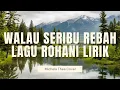 Download Lagu WALAU SERIBU REBAH ( LIRIK ) / LAGU ROHANI / MICHELA THEA COVER