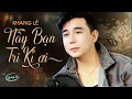 Download Lagu Này Bạn Tri Kỷ Ơi - Khang Lê | Này Bạn Tri Kỷ Ơi Tôi Vui Khi Thấy Bạn Cười ... | Official MV