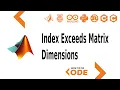 Index exceeds matrix dimension MATLAB Error Fixing