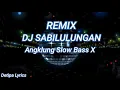 Download Lagu REMIX ~ DJ SABILULUNGAN { ANGKLUNG SLOW BASS X  AK REMIX }