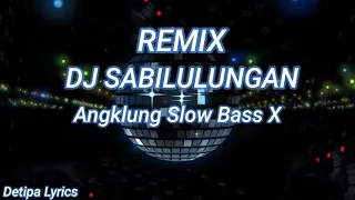 Download REMIX ~ DJ SABILULUNGAN { ANGKLUNG SLOW BASS X  AK REMIX } MP3