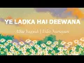 Download Lagu Yeh Ladka Hai Deewana (LYRICS) ||Shah Rukh Khan || Kajol || Udit Narayan || Alka Yagnik
