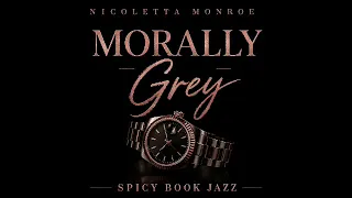 Morally Grey By 2026 Nikki Monroe All Rights Reserved
