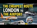 Don t Get Ripped Off The Best Cheap Ways to Every London Airport 2025 Guide London With George