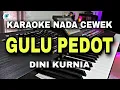 Download Lagu GULU PEDOT - DINI KURNIA || KARAOKE NADA CEWEK || DANGDUT KOPLO