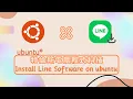 Install Line Software on ubuntu