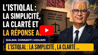 L’Istiqlal : la simplicité , la clarté et la réponse aux attentes des Marocains
