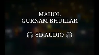 8D AUDIO: MAHOUL | GURNAM BHULLAR