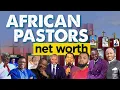 Richest Pastors in Africa and their Net Worth