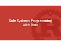 Safe Systems Programming with Rust Mozilla Rust