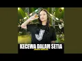 Download Lagu Kecewa Dalam Setia