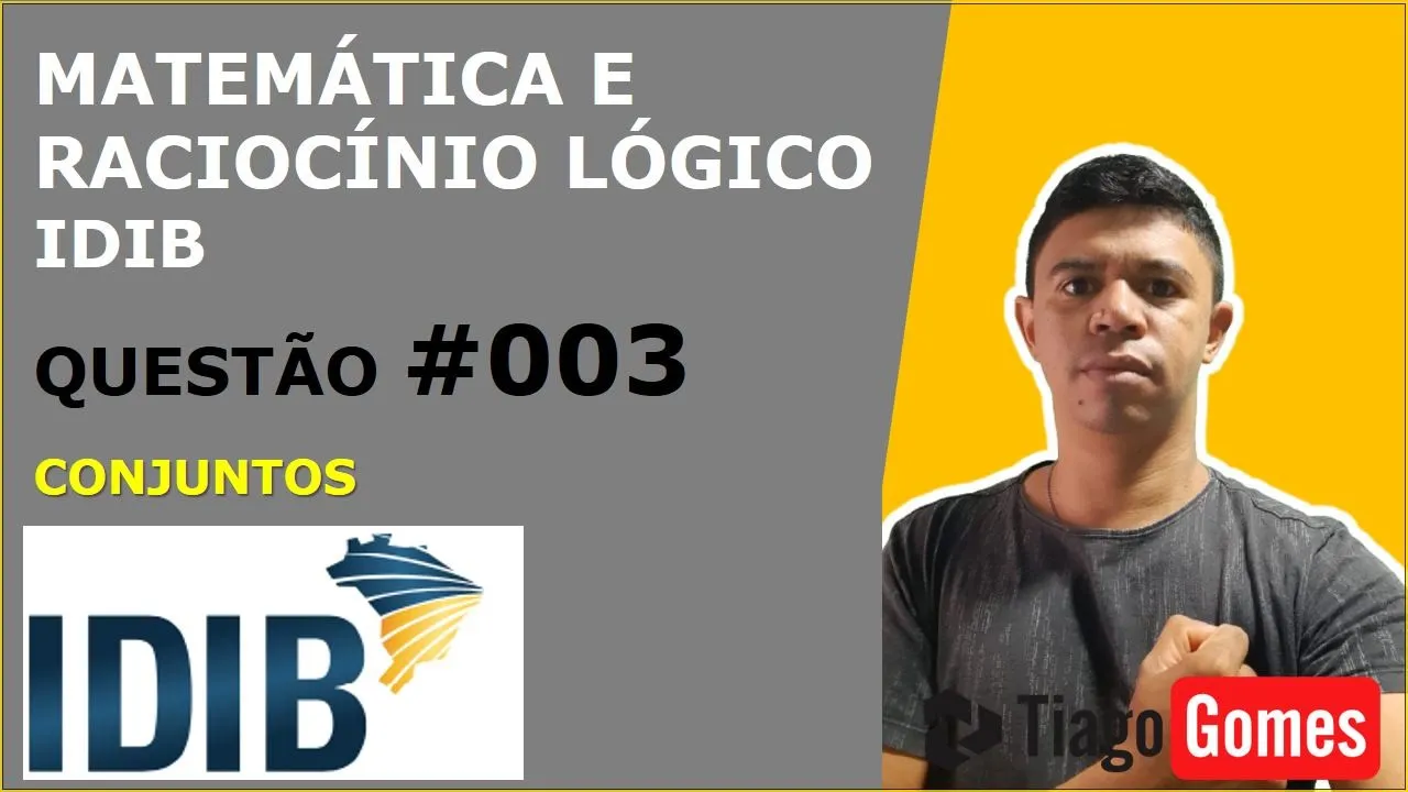 MATEMÁTICA E RACIOCÍNIO LÓGICO #IDIB CONJUNTOS NUMÉRICOS QUESTÃO 003 DE 100