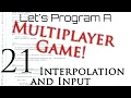 Programming Multiplayer Development Episode 21 Interpolation and Input