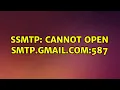Ubuntu ssmtp Cannot open smtp gmail com 587
