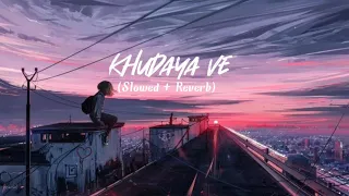 khudaya ve lofi bollywood song slowed reverb salim merchant 2021