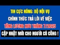 Download Lagu 🔴 Tin Cực Nóng Bộ Nội Vụ Chính Thức Trả Lời Về Tăng Lương Tháng 7/2025 Chính Sách Mới Người Có Công