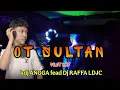 LIVE OT SULTAN || DJ RAFFA LDJC || BRINGIN TIGO 