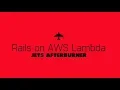 Jets Afterburner Serverless Rails on AWS Lambda in 5 Minutes