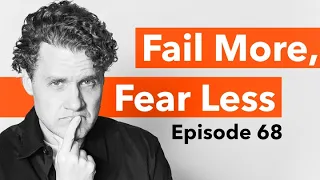 How to Fear Less, Spark More Creativity, and Choose Better Problems in Life