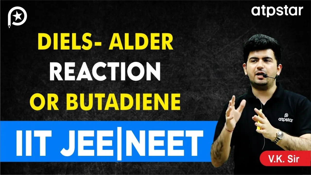 Diels - Alder reaction of Butadiene- IIT JEE & NEET | Vineet Khatri Sir | ATP STAR Kota