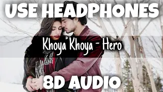 Download Khoya Khoya - Hero | MOHIT CHAUHAN, PRIYA PANCHAL | 8D Audio - U Music Tuber 🎧 MP3