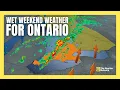 Severe storms possible as wet system come to Ontario this weekend