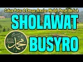Lagu Sholawat Pembuka Rezeki Penyejuk Hati, Sholawat Busyro, Sholawat Pelancar Rezeki, Sholawat Nabi