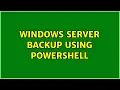 Windows server backup using powershell