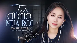 TRỜI CỨ CHO MƯA RƠI (để tan đi những nỗi buồn) - TRỊNH THIÊN ÂN | SOÁI NHI COVER