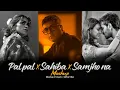 Download Lagu Pal Pal x Sahiba x Samjho Na - Mashup | Afusic | Aditya Rikhari | Soften Vibes