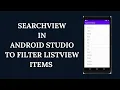 SearchView in Android Studio latest version 4 1 2020 - Filter Listview items