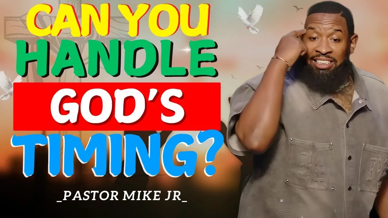 TRUST GOD’S TIMING: How to Wait Without Crashing Out | Pastor Mike Jr