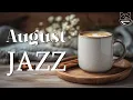 Download Lagu August Coffee Jazz ☕ Smooth Jazz \u0026 Bossa Nova Instrumental Music for Relaxing, Studying and Working