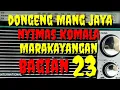 Download Lagu Dongeng Mang jaya nyimas Komala Marakayangan bagian ka 23 karangan watatang @AZchannel03
