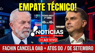 Quaest aponta empate entre Lula e Flávio, Fachin veta OAB e atos no 7 de Setembro