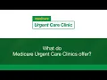 What do Medicare Urgent Care Clinics offer - animation