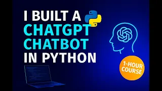 I Built a ChatGPT Chatbot in Python 1-Hour Course