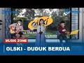 Download Lagu MUSIC ZONE | OLSKI - Duduk Berdua