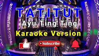 Download Ayu Ting Ting - Tatitut (Lirik Karaoke) Viral!!! MP3