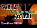 Download Lagu NAZAM ACEH~NABI 25 || NAMA-NAMA NABI || lirik dalam bahasa aceh