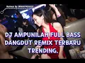 Download Lagu AMPUNILAH | AKU MENJERIT MERATAP PADA MU OH TUHAN | DJ REMIX AMPUNILAH FULL BASS | DANGDUT TRENDING,