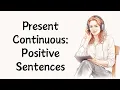 Present Continuous Positive Sentences Actions Happening Now A2 English Grammar EP-21