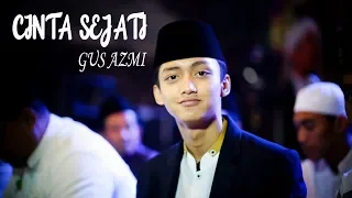 Download Cinta Sejati - Gus Azmi - Syubbanul Muslimin MP3