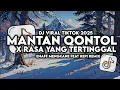 Lagu DJ MANTAN QONTOL X RASA YANG TERTINGGAL VIRAL 2025 (ft@riexdi)