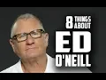 8 Things You May Not Know About Ed O Neill